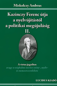 Kazinczy Ferenc útja a nyelvújítástól